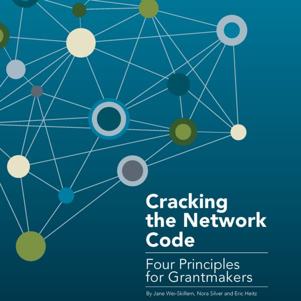 This cover is dark blue and has blue, green and cream nodes on a network map. The title reads, "Cracking the Network Code: Four Principles for Grantmakers".